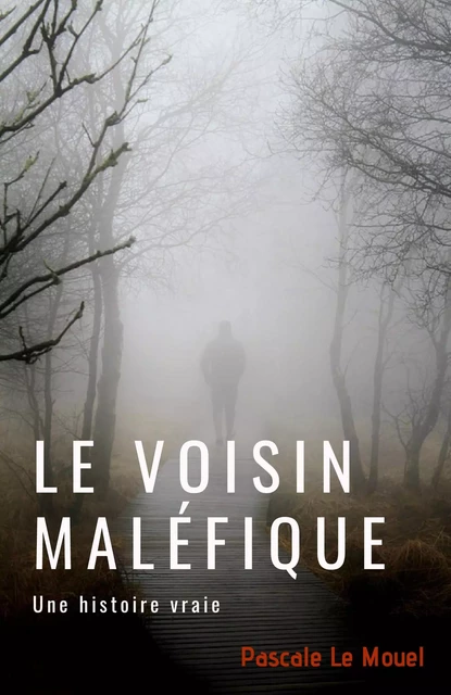 Le voisin maléfique - Pascale Le Mouel - Librinova