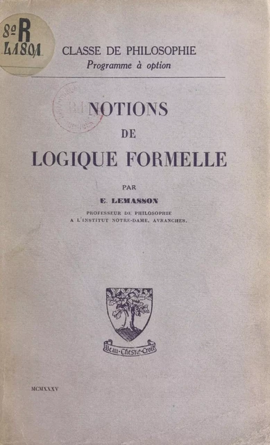 Notions de logique formelle - Émile-Auguste Lemasson - FeniXX réédition numérique