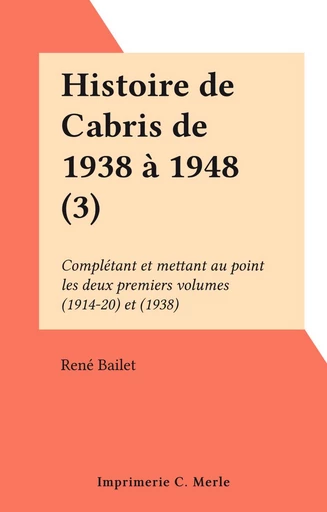 Histoire de Cabris de 1938 à 1948 (3) - René Bailet - FeniXX réédition numérique