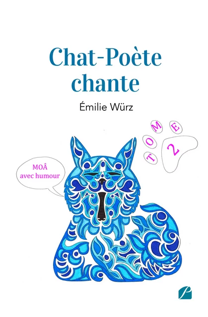 Chat-Poète chante - Tome II - Émilie Würz - Editions du Panthéon