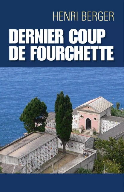 Dernier coup  de fourchette - Henri Berger - Librinova