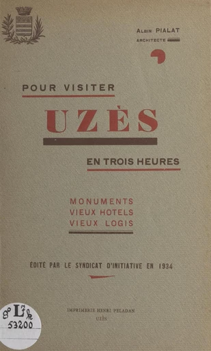 Pour visiter Uzès en trois heures - Albin Pialat - FeniXX réédition numérique