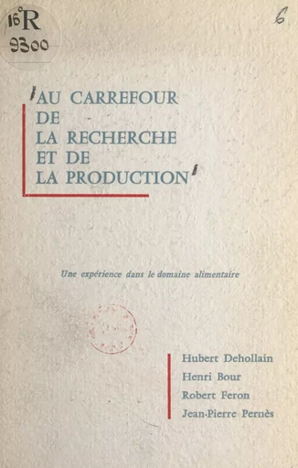 Au carrefour de la recherche et de la production - Henri Bour, Hubert Dehollain, Robert Feron - FeniXX réédition numérique