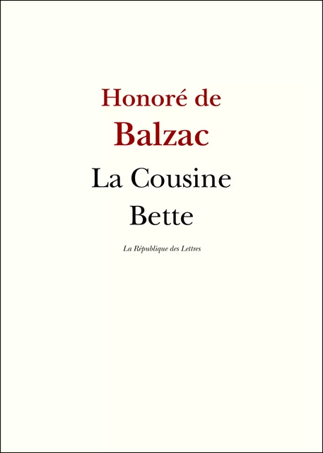 La Cousine Bette - Honoré de Balzac - République des Lettres