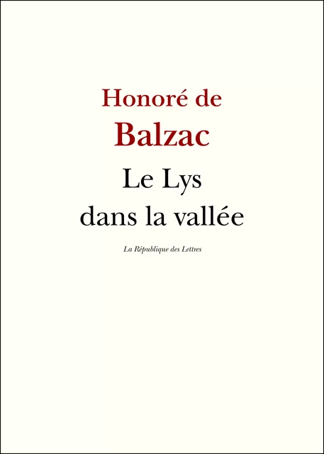 Le Lys dans la vallée - Honoré de Balzac - République des Lettres