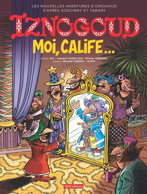 Iznogoud - tome 31 - Moi, Calife... -  Jul, Laurent Vassilian, Olivier Andrieu - IMAV éditions