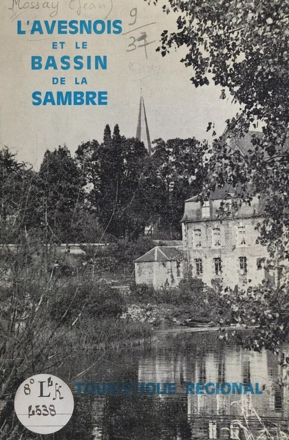 Avesnois et le bassin de la Sambre - Jean Mossay - FeniXX réédition numérique