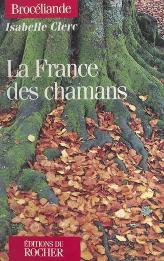 La France des chamans - Isabelle Clerc - FeniXX réédition numérique