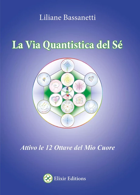 La Via Quantistica del Sé - Liliane Bassanetti - Elixir éditions