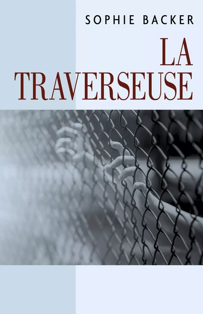 La Traverseuse - Sophie Backer - Librinova