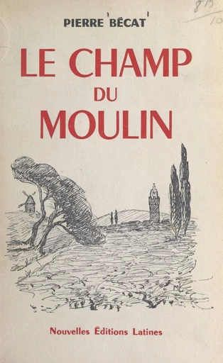 Le champ du moulin - Pierre Bécat - FeniXX réédition numérique