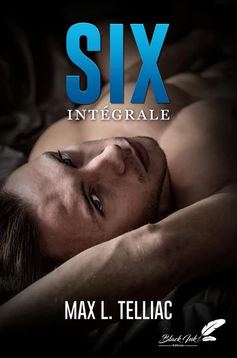 SIX version intégrale - Max L. Telliac - Black Ink Editions