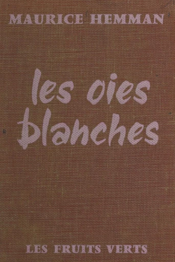 Les oies blanches - Maurice Hemman - FeniXX réédition numérique