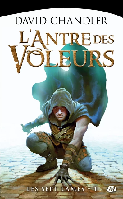 Les Sept Lames, T1 : L'Antre des voleurs - David Chandler - Bragelonne