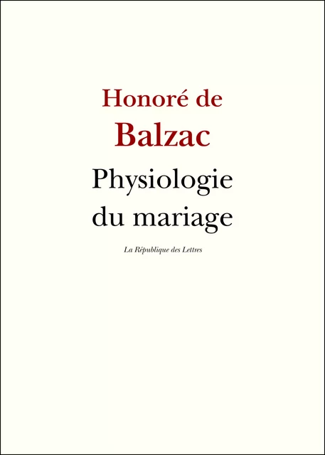 Physiologie du mariage - Honoré de Balzac - République des Lettres