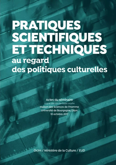 Pratiques scientifiques et techniques au regard des politiques culturelles - Gaëlle Lesaffre - MuséOcim