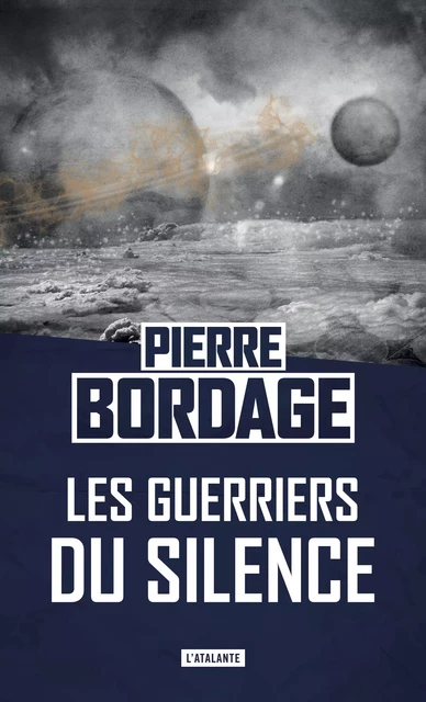 Les Guerriers du silence - Pierre Bordage - L'Atalante