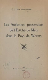 Les anciennes possessions de l'évêché de Metz dans le pays de Worms