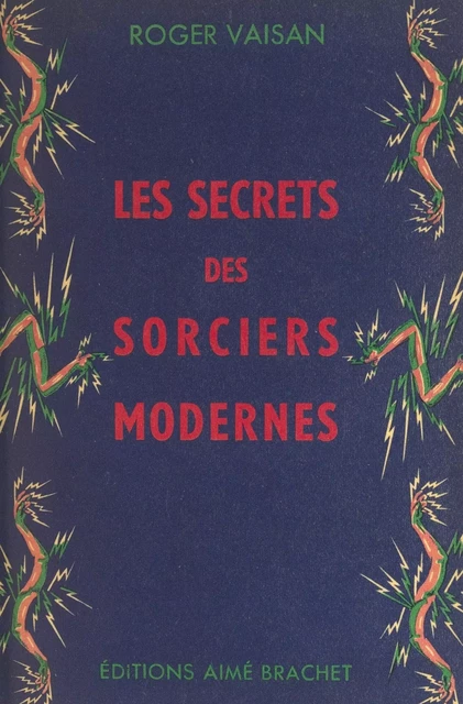 Les secrets des sorciers modernes - Roger Vaisan - FeniXX réédition numérique