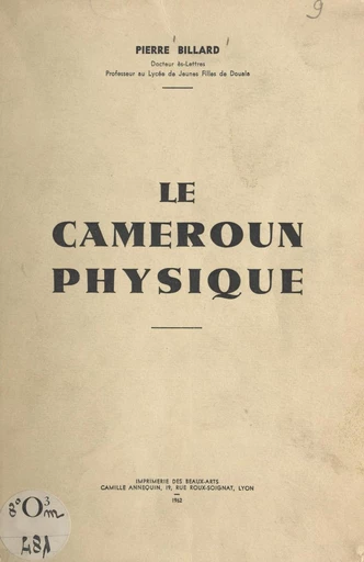 Le Cameroun physique - Pierre Billard - FeniXX réédition numérique