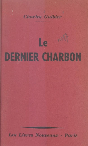 Le dernier charbon - Charles Guibier - FeniXX réédition numérique