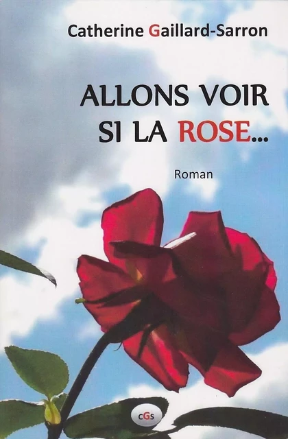 Allons voir si la rose... - Catherine Gaillard-Sarron - Librinova