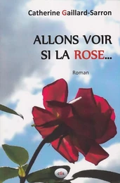 Allons voir si la rose...