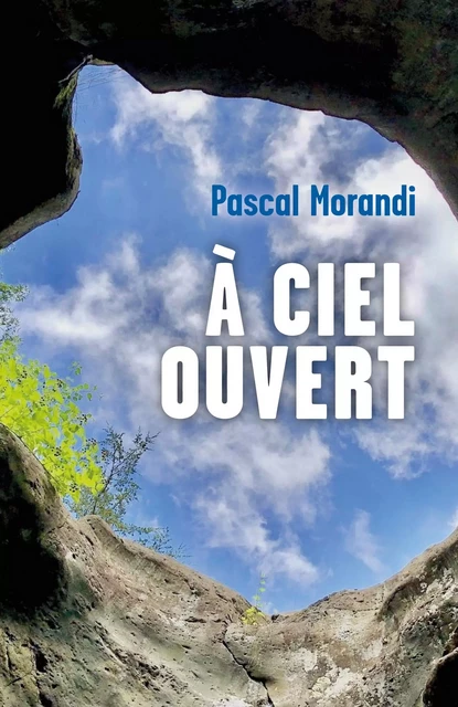 À ciel ouvert - Pascal Morandi - Librinova