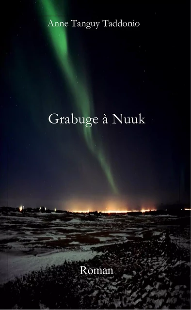 Grabuge à Nuuk - Anne Tanguy Taddonio - Librinova