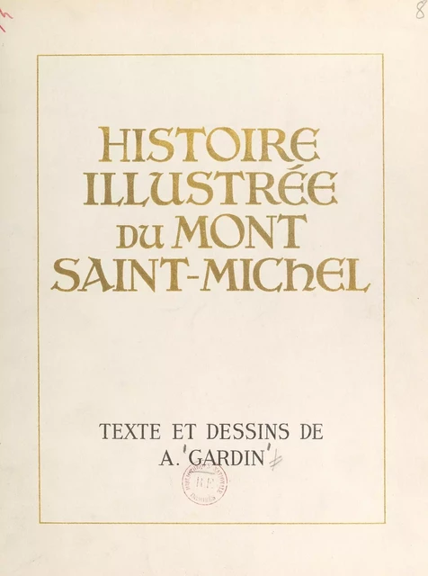 Histoire illustrée du Mont Saint-Michel - André Gardin - FeniXX réédition numérique