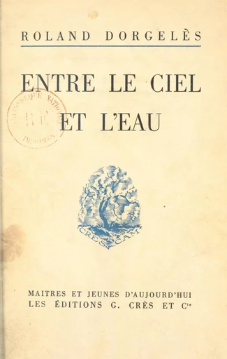 Entre le ciel et l'eau - Roland Dorgelès - FeniXX réédition numérique