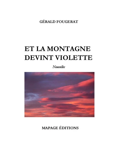 Et la montagne devint violette - Gérald Fougerat - Publishroom