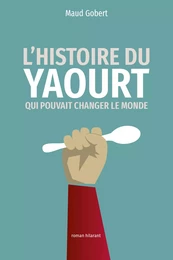 L'histoire du yaourt qui pouvait changer le monde