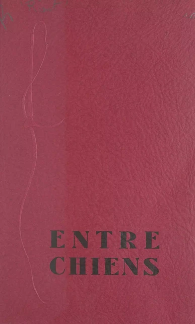 Entre chiens - Ferdinand Riant - FeniXX réédition numérique