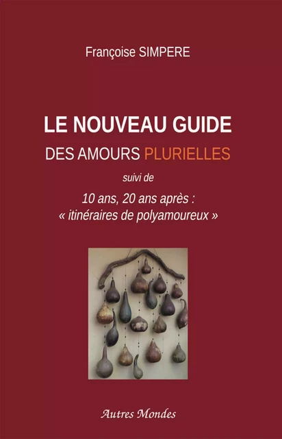 Le Nouveau Guide des amours plurielles - Françoise Simpère - Librinova