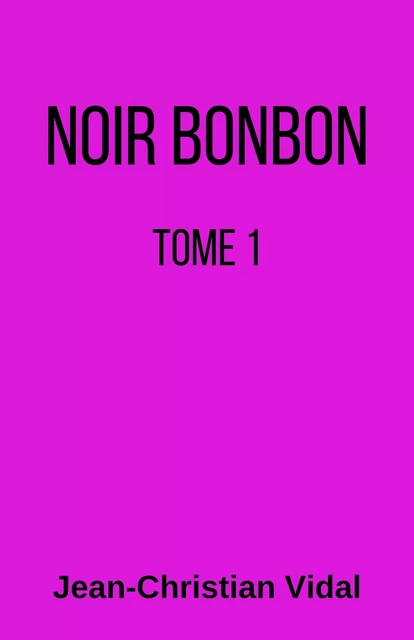 Noir bonbon - Jean-Christian Vidal - Librinova