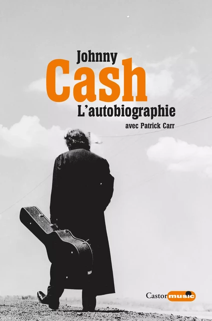 Johnny Cash, l'autobiographie - Johnny Cash, Patrick Carr - Le Castor Astral éditeur