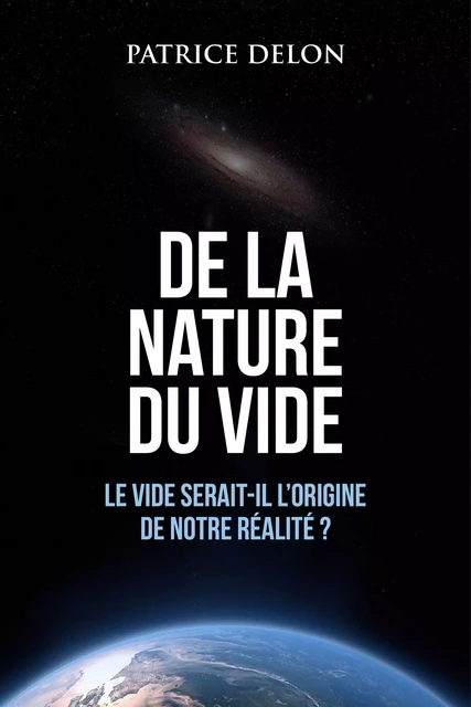 De la nature du vide - Patrice Delon - Librinova