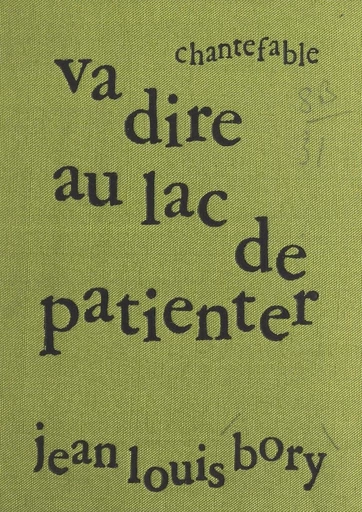 Va dire au lac de patienter - Jean-Louis Bory - FeniXX réédition numérique