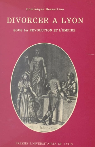 Divorcer à Lyon - Dominique Dessertine - FeniXX réédition numérique