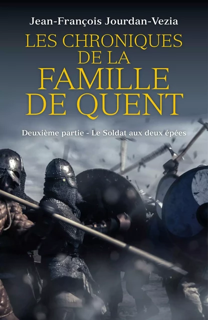 Les Chroniques de  la famille De Quent - Deuxième partie - Jean-François Jourdan-Vezia - Librinova