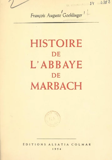 Histoire de l'abbaye de Marbach - François-Auguste Goehlinger - FeniXX réédition numérique