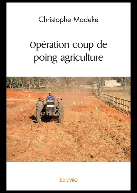 Opération coup de poing agriculture - Christophe Madeke - Editions Edilivre