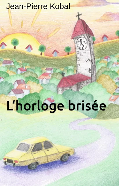 L'Horloge brisée - Jean-Pierre Kobal - Librinova