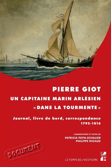 Pierre Giot, un capitaine marin arlésien « dans la tourmente » -  - Presses universitaires de Provence