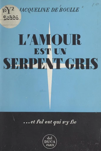 L'amour est un serpent gris - Jacqueline de Boulle - FeniXX réédition numérique