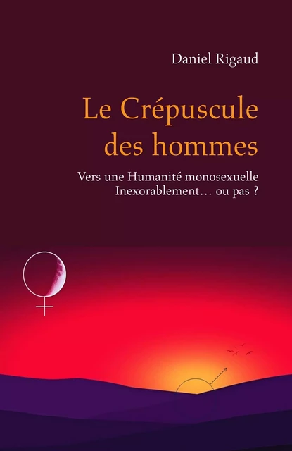 Le Crépuscule des hommes - Daniel Rigaud - Librinova