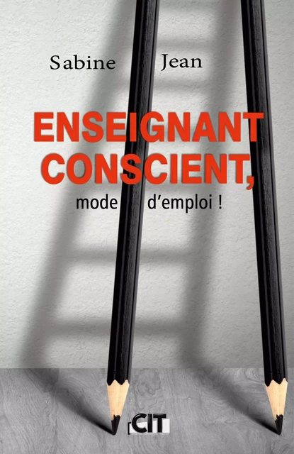 Enseignant conscient, mode d'emploi ! - Sabine Jean - Librinova