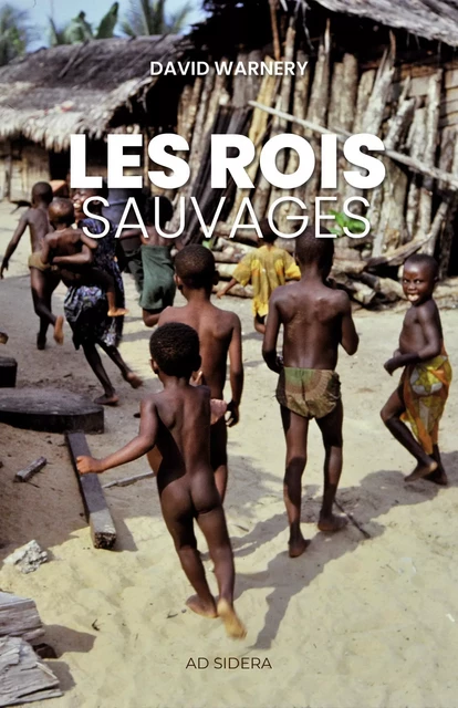 Les Rois sauvages - David Warnery - Librinova