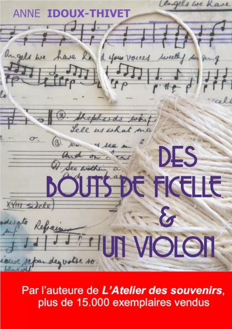 Des bouts de ficelle et un violon - Anne IDOUX-THIVET - Librinova